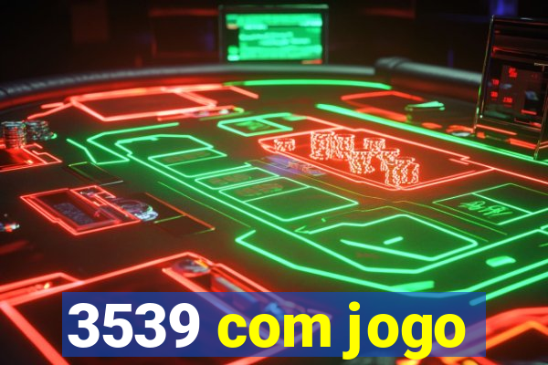 3539 com jogo